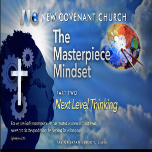 The Masterpiece Mindset: Part 2, Next Level Thinking