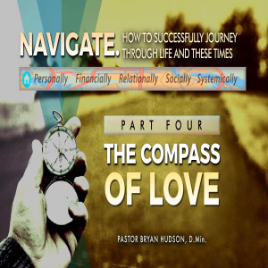 The Compass of Love |  Part Four of Navigate: How to Successful Journey Through Life and These Times