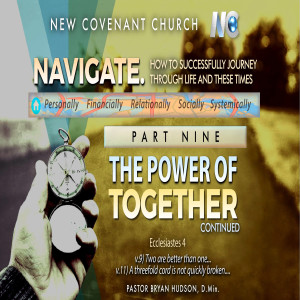 The Power of Together, Cont. |  Part Nine of Navigate: How to Successful Journey Through Life and These Times