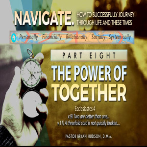 The Power of Together |  Part Eight of Navigate: How to Successful Journey Through Life and These Times