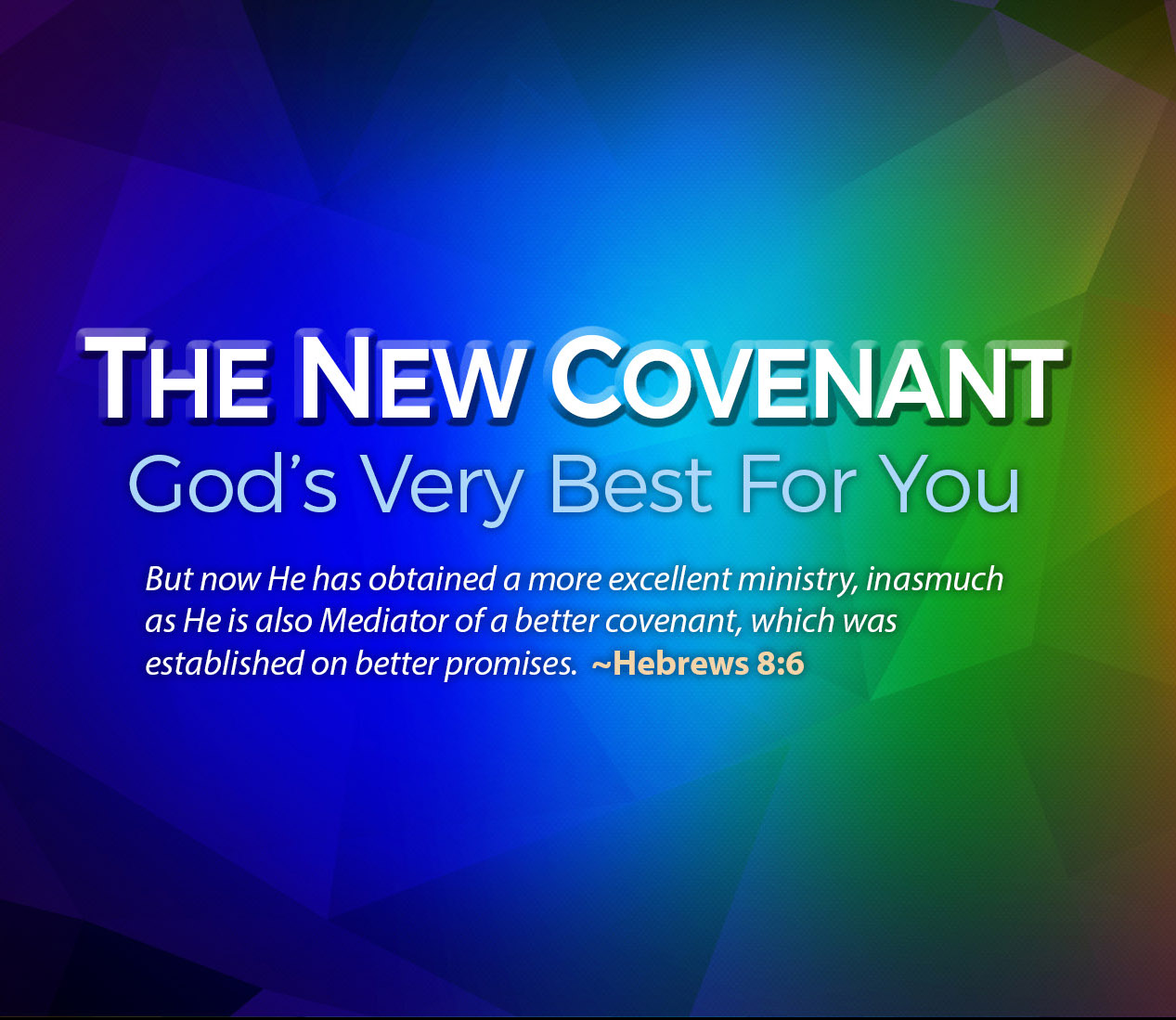 The New Covenant: God's Very Best For You