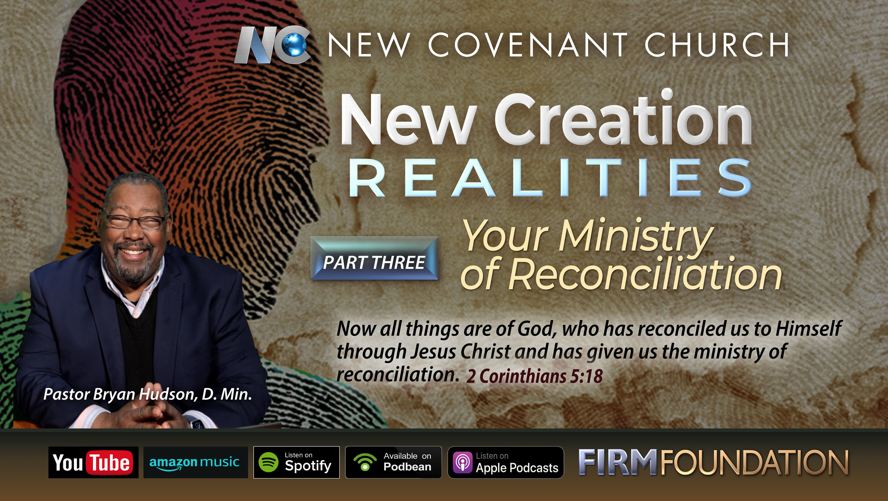 "New Creation Realities" Part Three: "Your Ministry of Reconciliation" by Bryan Hudson, D.Min.