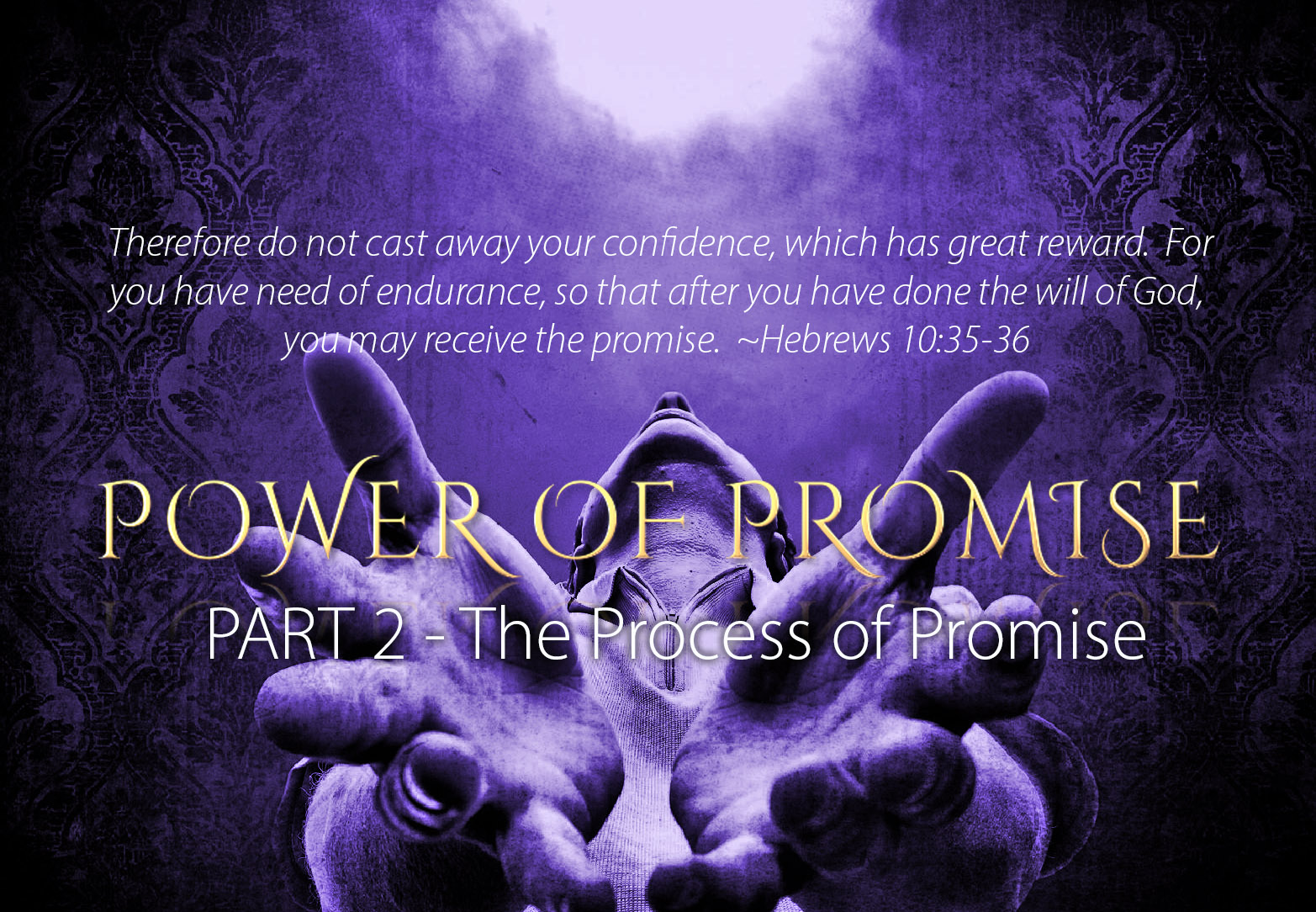 The Power of Promise, Part 2, The Process of Promise