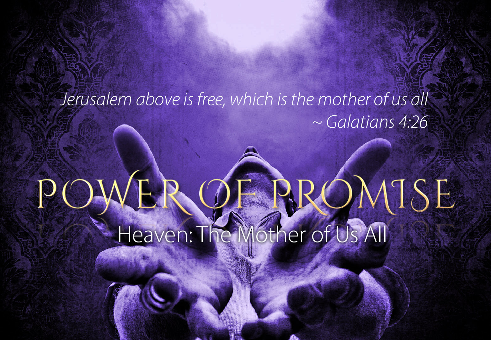 The Power of Promise, Part 1,  Heaven is the Mother of Us All