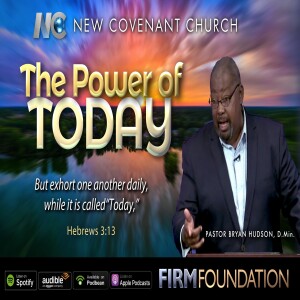 "The Power of Today" by Pastor Bryan Hudson, D.Min.