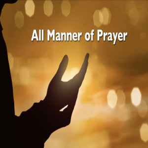 Firm Foundation Bible Study - Topic: All Manner of Prayer