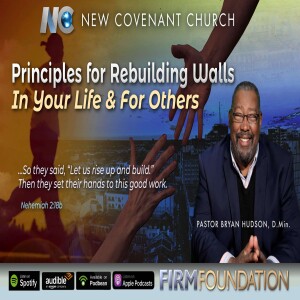 "Rebuilding Walls In  Your Life & For Others" by Pastor Bryan Hudson, D.MIn.