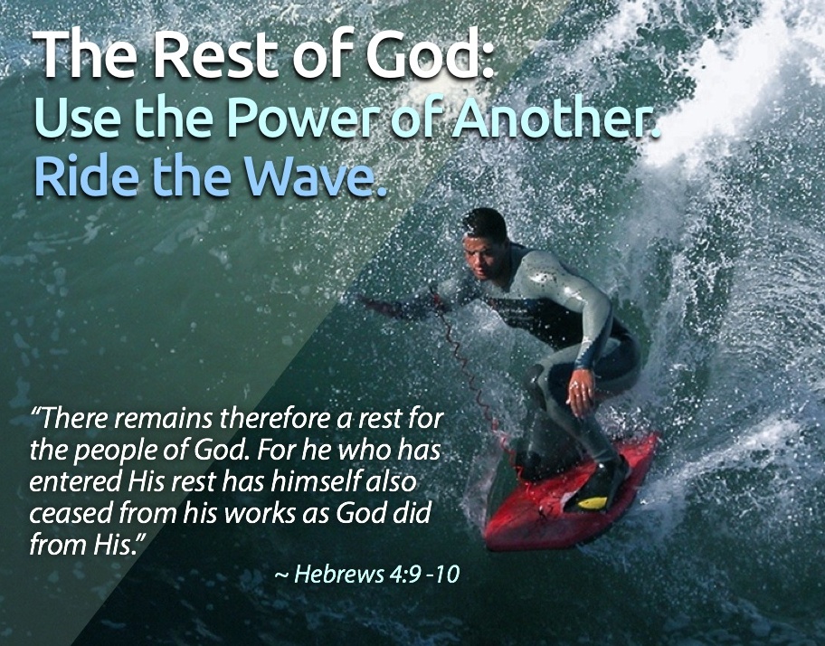 The Rest of God: Use the Power of Another. Ride the Wave.