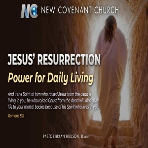 Jesus' Resurrection: Power for Daily Living