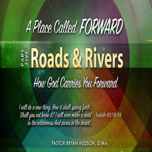 Roads & Rivers: How God Carries You Forward