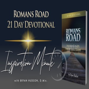 ROMANS ROAD 21-Day Devotional | Day 16 — “How Faith Comes”