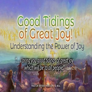 Good Tidings of Great Joy. Understanding the Power Joy