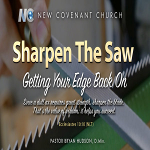 Sharpen the Saw: Getting Your Edge Back On - Continued