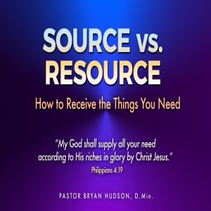 Source vs. Resource: How to Receive the Things You Need