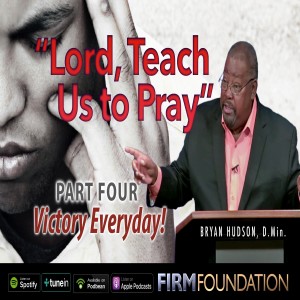 Lord, Teach Us to Pray! Part Four: Victory Everyday!