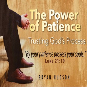 The Power of Patience: Trusting God’s Process