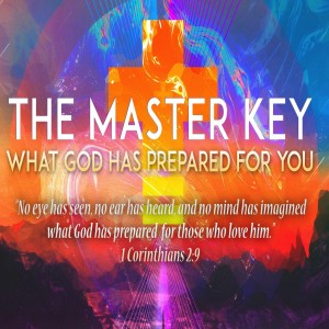 The Master Key: What God Has Prepared For You