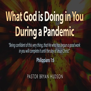 What God is Doing in You During a Pandemic