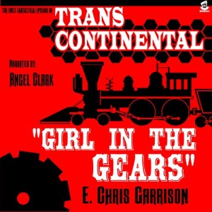 Bonus 3 - Trans-Continental - Girl in the Gears Chapter One