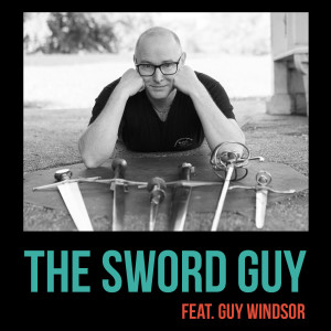 The Sword Guy feat. Guy Windsor (SG 113)