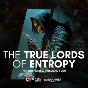 The True Lords Of Entropy [Fast Fiction]