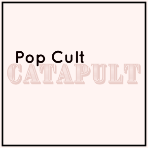 Pop Cult Catapult’s First Episode!