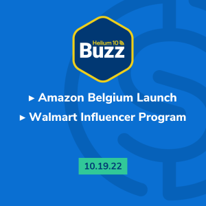 Helium 10 Buzz 10/19/22: Amazon Belgium Launch | Walmart Influencer Program