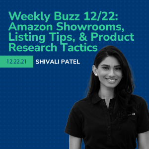 Helium 10 Buzz 12/22/2022: Amazon Showrooms, Listing Tips, & Product Research Tactics