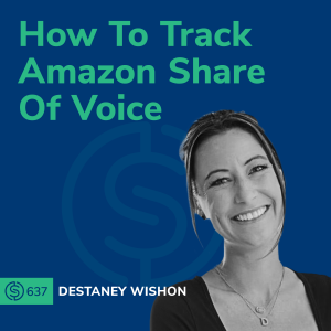 #637 - How To Track Amazon Share Of Voice