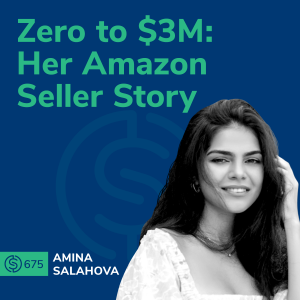 #675 - Zero to $3M: Her Amazon Seller Story