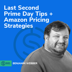 #681 - Last Second Prime Day Tips + Amazon Pricing Strategies