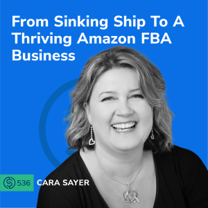 #536 - From Sinking Ship To A Thriving Amazon FBA Business