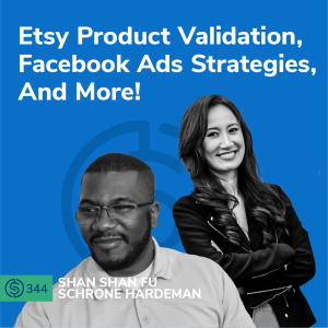 #344 - Etsy Product Validation, Facebook Ads Strategies, And More!