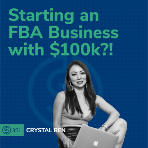 #351 - Starting An FBA Business With $100K?!