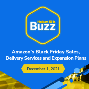 Helium 10 Buzz 12/01/21: Black Friday Sales, 8 Figure Seller Tips, & Ranking Without SFB