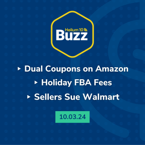 Helium 10 Buzz 10/3/24: Dual Coupons on Amazon | Holiday FBA Fees | Sellers Sue Walmart