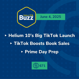 #671 – Helium 10’s Big TikTok Launch | TikTok Boosts Book Sales | Prime Day Prep | Weekly Buzz 6/4/25