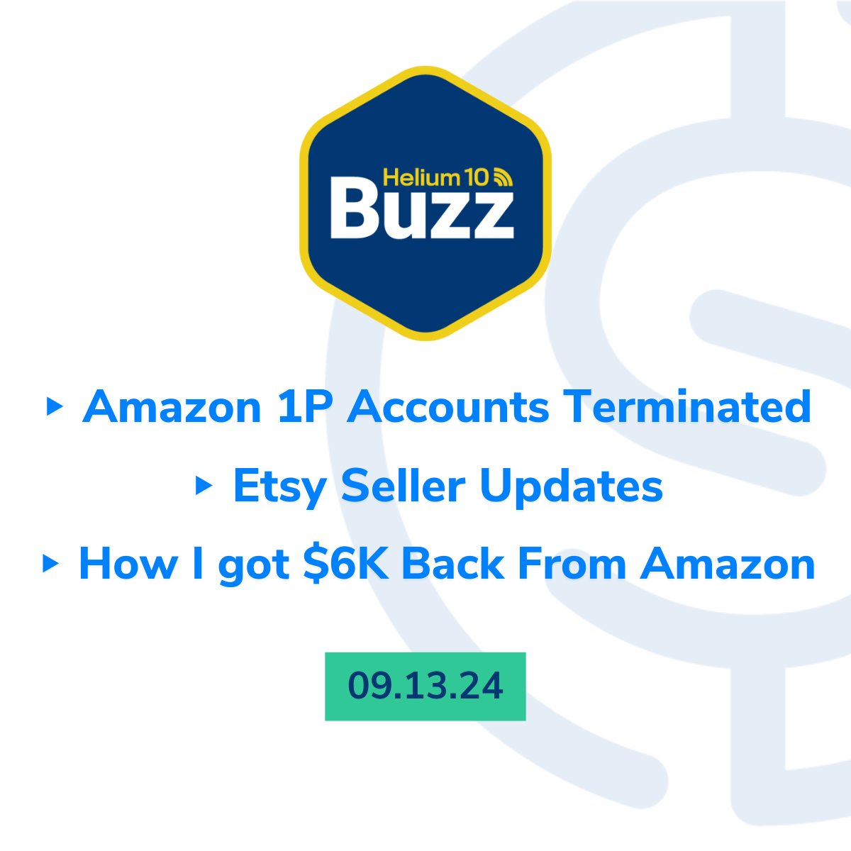 Helium 10 Buzz 9/13/24: Amazon 1P Accounts Terminated | Etsy Seller Updates | How I got $6K Back From Amazon