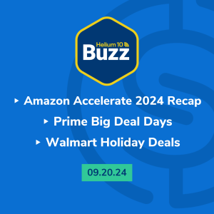 Helium 10 Buzz 9/20/24: Amazon Accelerate 2024 Recap | Prime Big Deal Days | Walmart Holiday Deals