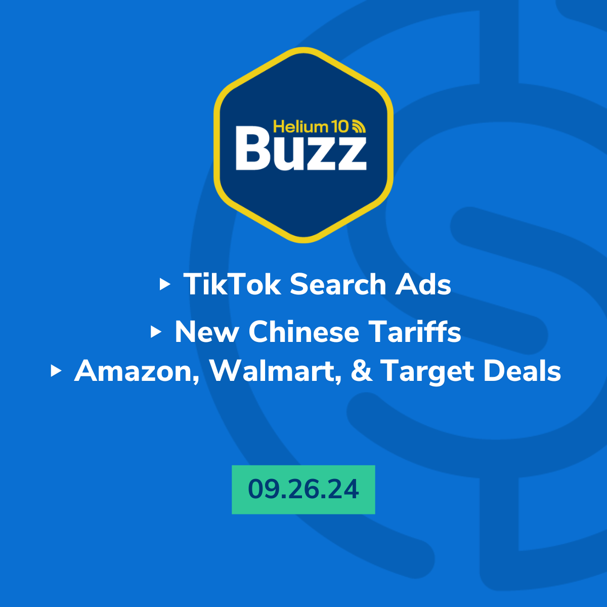 Helium 10 Buzz 9/27/24: TikTok Search Ads | New Chinese Tariffs | Amazon, Walmart, and Target Deals