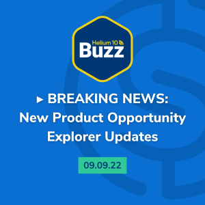 Helium 10 Buzz 9/9/22: New Product Opportunity Explorer Updates