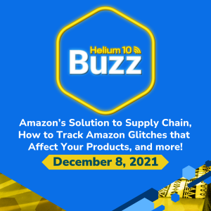 Helium 10 Buzz 12/08/21: Amazon Logistics, Your Questions Answered, & the New Amazon Anomaly Tracker