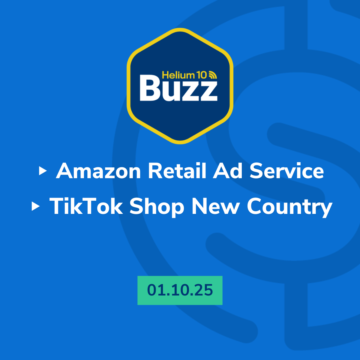 Helium 10 Buzz 1/10/25: Amazon Retail Ad Service | TikTok Shop New Country