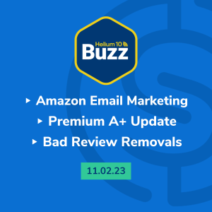 Helium 10 Buzz 11/2/23: Amazon Email Marketing | Premium A+ Update | Bad Review Removals