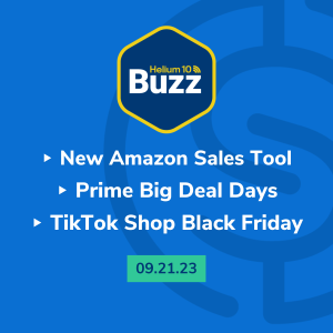 Helium 10 Buzz 9/21/23: New Amazon Sales Tool | Prime Big Deal Days | TikTok Shop Black Friday