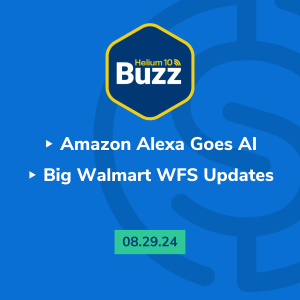 Helium 10 Buzz 8/29/24: Amazon Alexa Goes AI | Big Walmart WFS Updates