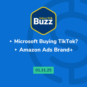 Helium 10 Buzz 1/31/25: Microsoft Buying TikTok? | Amazon Ads Brand+