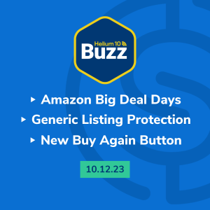 Helium 10 Buzz 10/12/23: Amazon Big Deal Days | Generic Listing Protection | New Buy Again Button