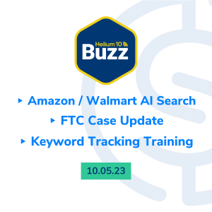 Helium 10 Buzz 10/5/23: Amazon / Walmart AI Search | FTC Case Update | Keyword Tracking Training