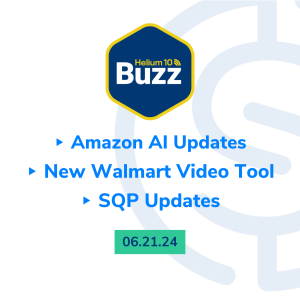 Helium 10 Buzz 6/21/24: Amazon AI Updates | New Walmart Video Tool | SQP Updates